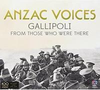 Various Artists - Anzac Voices: Gallipoli From Those Who Were There