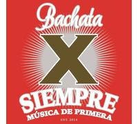 Various Artists - Bachata X Siempre