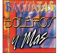 Various Artists - Bachatas Boleros Y Mas