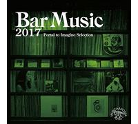 Various Artists - Bar Music 2017 Portal To Imagine Selection / Various