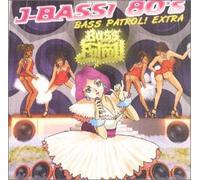 Various Artists - Bass Patrol-Extra J-Bass 80's