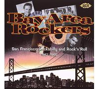 Various Artists - Bay Area Rockers: San Francisco Rockabilly & Rock 'n' Roll 1957-1960