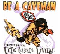 Various Artists - Be a Caveman: The Best of the Voxx Garage Revival