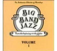 Various Artists - Big Band Jazz: From The Beginnings To The Fifties Volume I