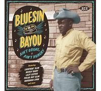 Various Artists - Bluesin' By The Bayou ~ Ain't Broke, Ain't Hungry