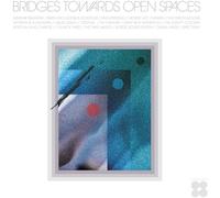 VARIOUS ARTISTS - BRIDGES TOWARDS OPEN SPACES (CIRCADIAN RHYTHMS 1967-2025)
