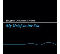 Various Artists - Bring Your Own Hammer Presents. My Grief on The Sea [Import]