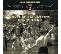 Various Artists - Brother I'm Gettin Ready to Go