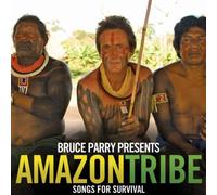 Various Artists - Bruce Parry presents... Amazon - Tribe - Songs for Survival
