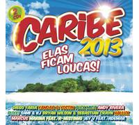 Various Artists - Caribe 2013 Elas Ficam Loucas [2CD] 2013