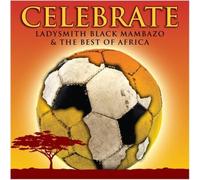 Various Artists - Celebrate: Ladysmith Black Mambazo & The Best of Africa