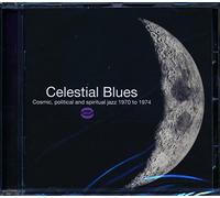 Various Artists - Celestial Blues: Cosmic, Political And Spiritual Jazz 70-74