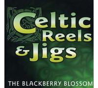 Various Artists - Celtic Reels & Jigs - The Blackberry Blossom
