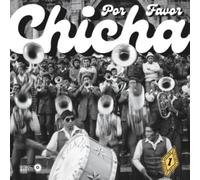 VARIOUS ARTISTS - CHICHA POR FAVOR VOLUME 1 : GROOVES FROM EL VOCAL: THE HEARTBEAT OF PERUVIAN CUMBIA [Vinilo]