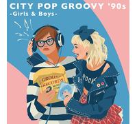 CITY POP GROOVY '90s -Girls & Boys- (Vinyl Edition) (完全生産限定盤) (アナログ盤) (特典なし) [Analog]