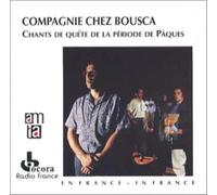 Various Artists - Compagnie chez bousca chants de quete de la periode de Pâques