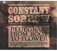 Various Artists - Constant Sorrow - Bluegrass From Root To Flower