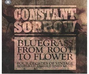 Various Artists - Constant Sorrow - Bluegrass From Root To Flower