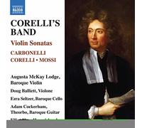 McKay Lodge/Balliett/Seltzer - Violin Sonatas (18th Century) - Carbonelli, G.S./ Corelli, A./ Mossi, G. (Corelli's Band)