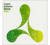 Various Artists - Cream Anthems - Spring 2002