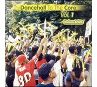Various Artists - Dancehall To The Core Vol.1