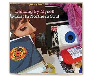 Various Artists - Dancing By Myself: Lost In Northern Soul
