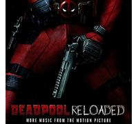 Various Artists - Deadpool Reloaded (More Music From The Motion Picture)