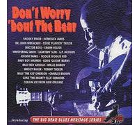 Various Artists - Don't Worry 'Bout the Bear: Introducing the Big Bear Blues Heritage Series