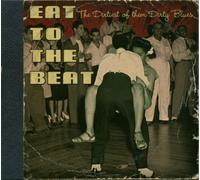 Various Artists - Eat to Beat-Dirtiest of The Dirty Blues