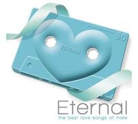 Various Artists - Eternal / the Best Love Songs of Male / Various