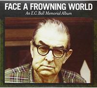Various Artists - Face A Frowning World/An E.C.Ball Memorial Album