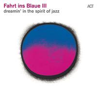 Varios artistas – Fahrt Ins Blaue III – Dreamin In The Spirit Of Jazz