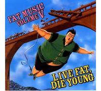 Various Artists - Fat Music: Vol. 5-Live Fat Die Young