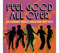 VARIOUS ARTISTS - FEEL GOOD ALL OVER - THE SUNSHOT SINGLES 1972 -1973