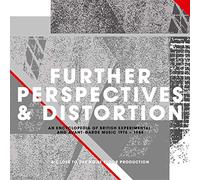 Various Artists - Further Perspectives & Distortion ~ An Encyclopedia Of British Experimental And Avant-Garde Music 1976-1984: 3CD Clamshell Boxset