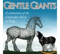 Various Artists - Gentle Giants: A Celebration Of The Clydesdale Horse In Song