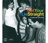 Various Artists - Get Your Lie Straight: a Galaxy of Funky Soul