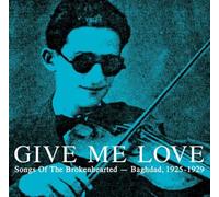 Various Artists - Give Me Love: Songs Of The Broken Hearted - Baghdad 1925-1929