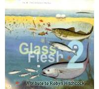 Various Artists - Glass Flesh: A Robyn Hitchcock Tribute