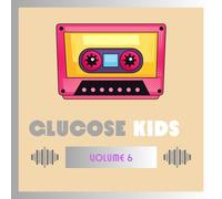 Various Artists - Glucose Kids Vol. 6 ( Various)