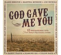 Various Artists - God Gave Me You: 12 Inspirational Hits From Today's Top Country Artists