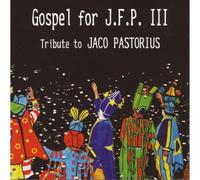 Various Artists - Gospel For J.F.P. III - A Tribute To Jaco Pastorius