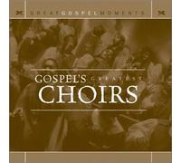 Various Artists - Great Gospel Moments: Gospel's Greatest Choirs