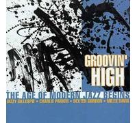Various Artists - Groovin' High - the Age of Modern Jazz..