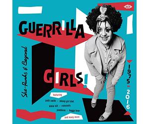 Various Artists - Guerrilla Girls! She-Punks & Beyond 1975-2016