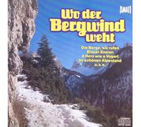 Various Artists: Helga Reichel u.d. Wendelsteiner Musikanten, "d´Mühlberger Buam" Waging am See, Gaby und Fred, Blasorchester, Die Isarflößer, Hansl Krönauer u.d. Wendelsteiner Musikanten, Die Waldtruderinger Musikanten, Erni Hornung, Hackbrett - Wo der Bergwind weht
