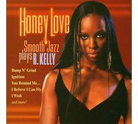 Various Artists - Honey Love: Smooth Jazz Plays R. Kelly