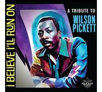 Various Artists - I Believe I'Ll Run On: A Tribute To Wilson Pickett