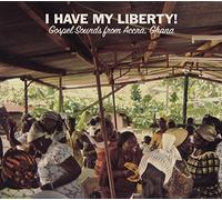Various Artists - I Have My Liberty! : Gospel Sounds From Accra, Ghana