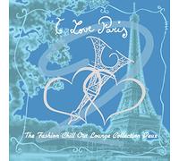 Various Artists - I Love Paris Ii (Fashion Chill Out Lounge Collection Deux)